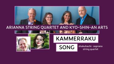 Promotional graphic for the Arianna String Quartet and Kyo-Shin-An Arts featuring the event "Kammerraku Song" with artists displayed.